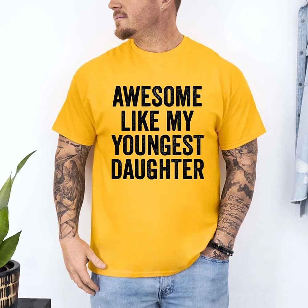 Awesome Like My Youngest Daughter Shirt with funny parent humor, soft cotton tee for moms and dads
