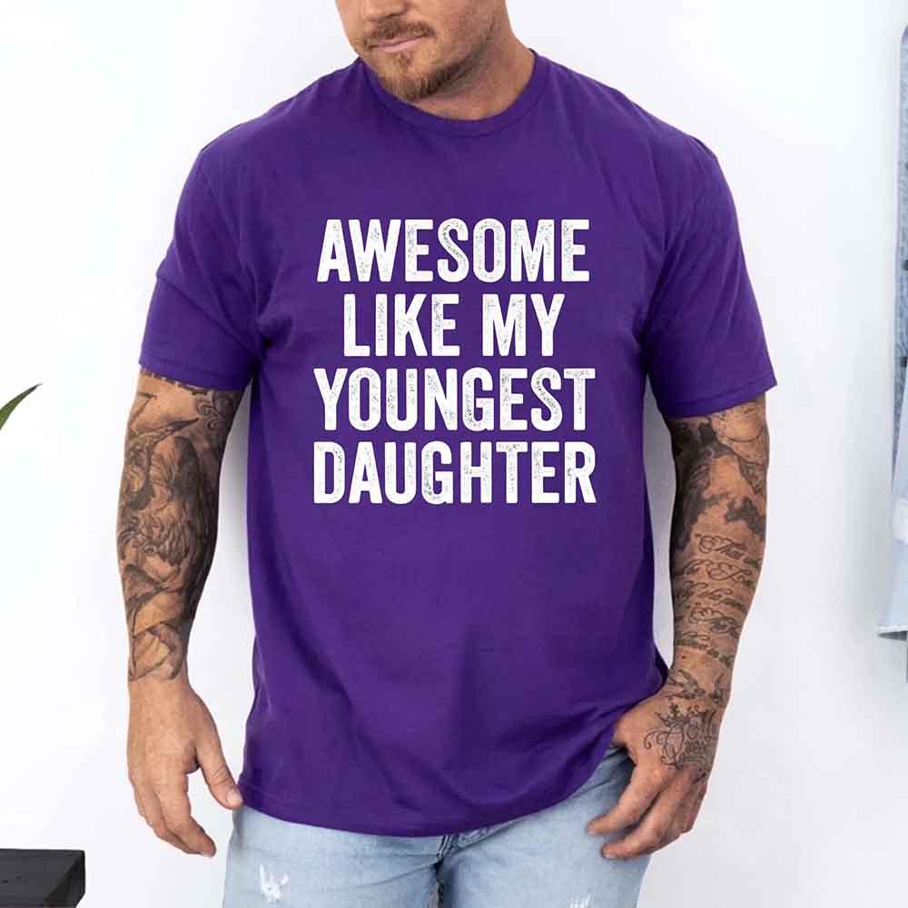 Funny Awesome Like My Youngest Daughter Shirt for parents, soft cotton tee with playful design