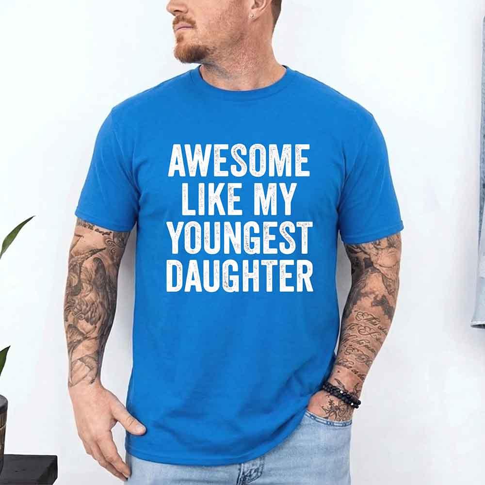 Funny Awesome Like My Youngest Daughter Shirt for parents, soft cotton casual tee with playful print