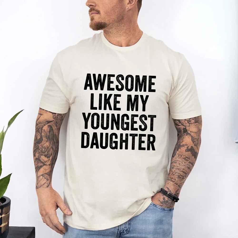 Awesome Like My Youngest Daughter Shirt with funny parent tee design on soft cotton fabric