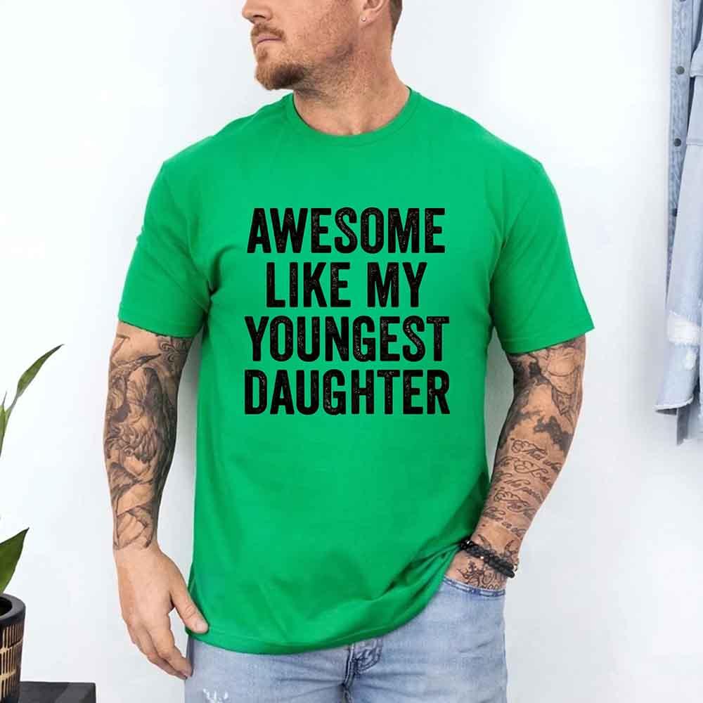 Awesome Like My Youngest Daughter Shirt featuring funny parent humor design on soft cotton tee