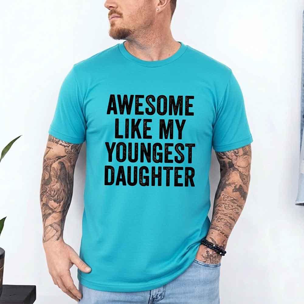 Funny Awesome Like My Youngest Daughter Shirt for parents, soft cotton tee with playful design