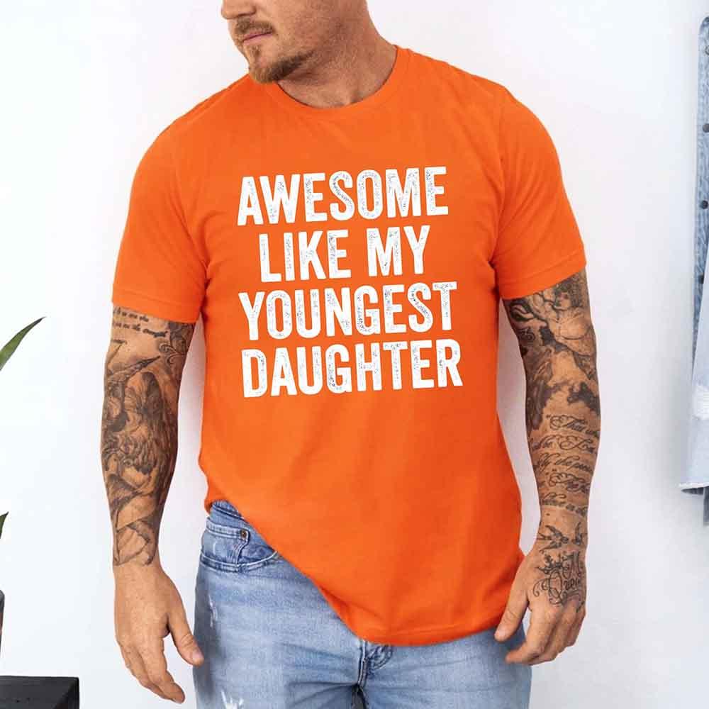 Awesome Like My Youngest Daughter Shirt with playful text, soft cotton fabric, and modern fit for parents