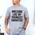 Awesome Like My Youngest Daughter Shirt funny parent tee in soft cotton with playful text design